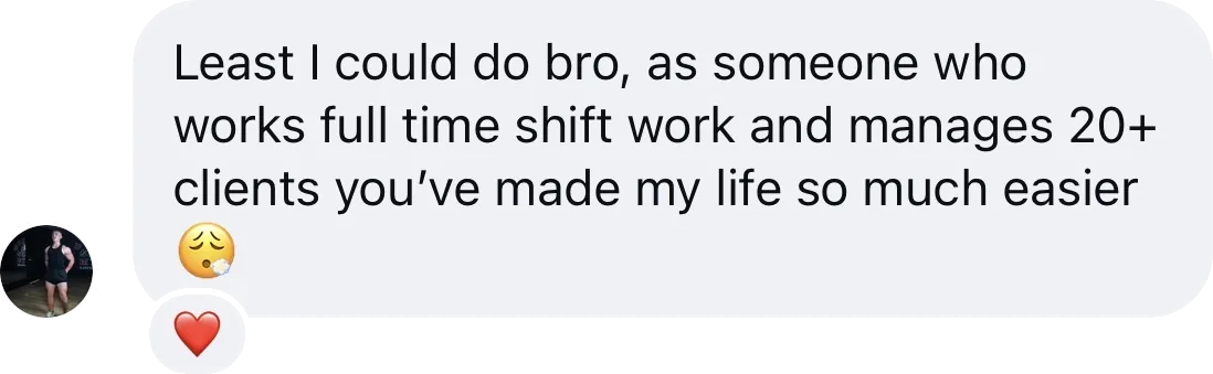 Coach DM: As someone who works full time shift work and manages 20+ clients you've made my life so much easier