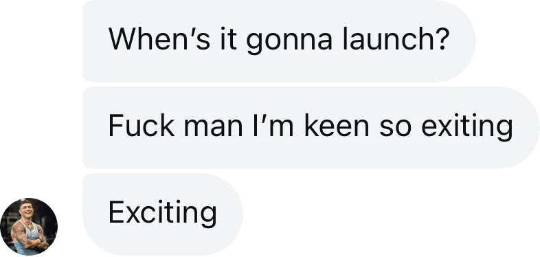 Coach DM: When's it going to launch? I'm so keen